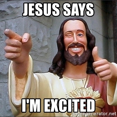 jesus-says-im-excited